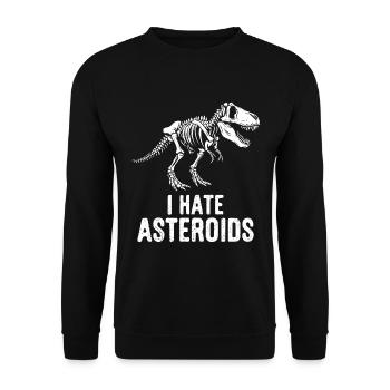 T-Rex Dinosaurier Skelett Spruch I hate Asteroids - Unisex Pullover - Schwarz - Vorne - Alina (178cm) & Michal (187cm)