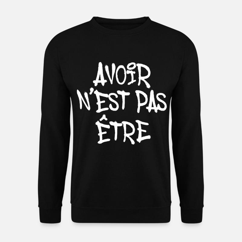 AVOIR N EST PAS ÊTRE GRAFF GRAFFITI TAG - Sweat-shirt Unisexe - noir