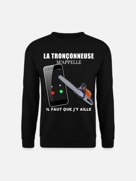 La Tronçonneuse M'Appelle Cadeau Homme - Sweat-shirt Unisexe - noir