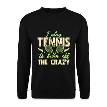 I Play Tennis To Burn Off The Crazy - Tennis Club - Unisex Sweatshirt - black - Front - Alina (178cm) & Michal (187cm)