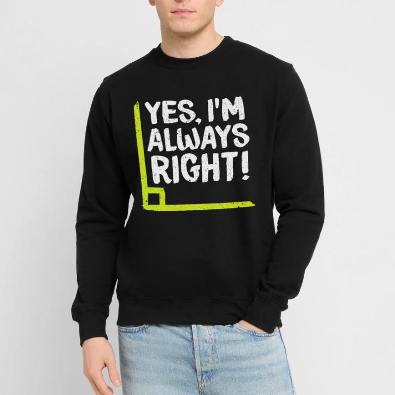 I am right! Mathematician math math Unisex Sweatshirt