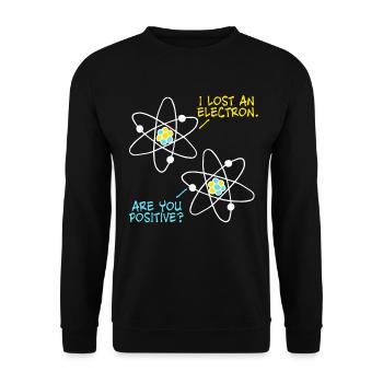 Lost an Electron - are you positive? Physik Witz - Unisex Pullover - Schwarz - Vorne - Alina (178cm) & Michal (187cm)