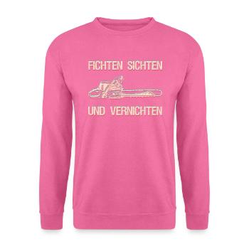 Fichten sichten und vernichten Holzfäller Geschenk - Unisex Pullover - Pink - Vorne