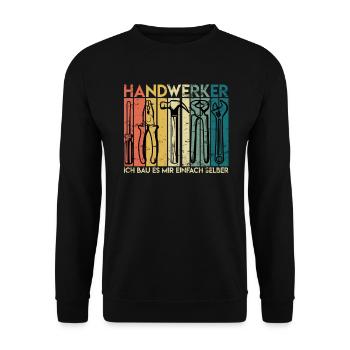 Vintage Handwerker Spruch Ich bau es mir selber - Unisex Pullover - Schwarz - Vorne - Alina (178cm) & Michal (187cm)
