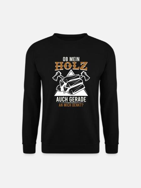 Holzfäller Spruch ob mein Holz auch mich denkt - Unisex Pullover - Schwarz