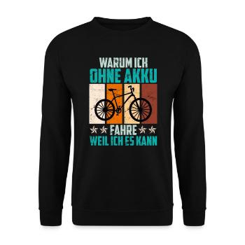 Fahrrad Spruch warum ich ohne Akku fahre Radfahrer - Unisex Pullover - Schwarz - Vorne - Alina (178cm) & Michal (187cm)