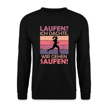 Laufen? Dachte wir gehen Saufen Alkohol trinken - Unisex Pullover - Schwarz - Vorne - Alina (178cm) & Michal (187cm)