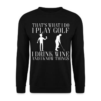 I PLAY GOLF I DRINK W INE AND I KNOW THINGS SHIRT - Unisex Sweatshirt - black - Front - Alina (178cm) & Michal (187cm)
