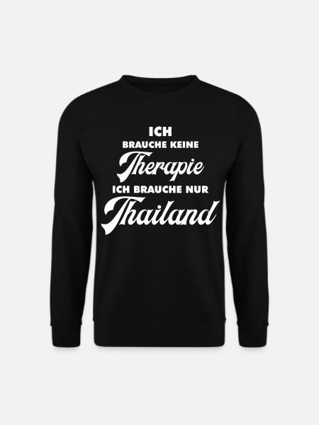 Ich brauche keine Therapie ich brauch nur Thailand - Unisex Pullover - Schwarz