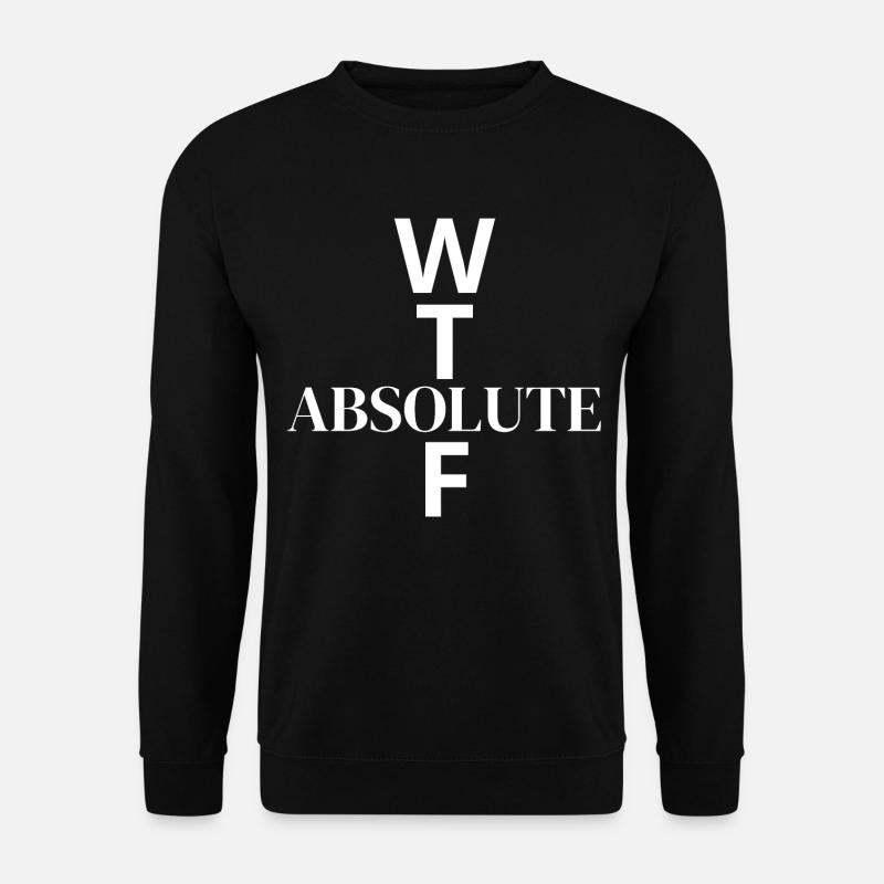 WTF - What The Absolute... - Unisex Sweatshirt - black