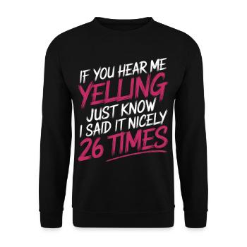 If I'm Yelling I Said It Nicely 26 Times 14 - Unisex Pullover - Schwarz - Vorne - Alina (178cm) & Michal (187cm)