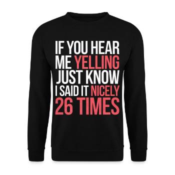 If I'm Yelling I Said It Nicely 26 Times 9 - Unisex Pullover - Schwarz - Vorne - Alina (178cm) & Michal (187cm)