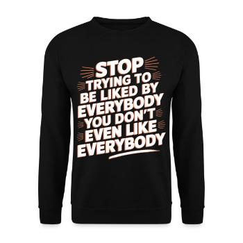 Stop Trying to Be Liked You Don’t Even Like Em 9 - Unisex Pullover - Schwarz - Vorne - Alina (178cm) & Michal (187cm)