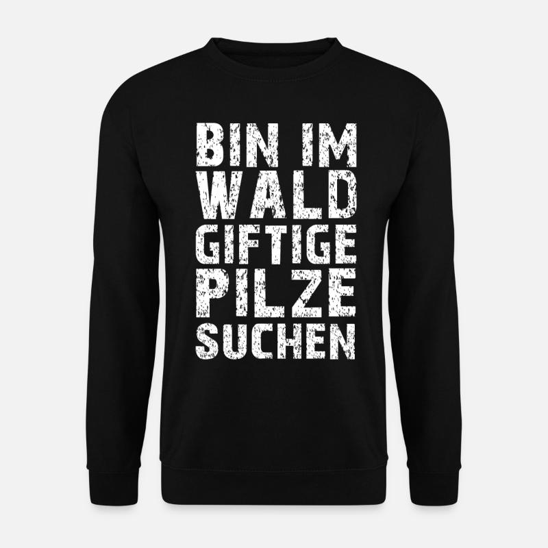 Pilz Sammler Pilze suchen Pilzsucher Geschenk Wald - Unisex Pullover - Schwarz