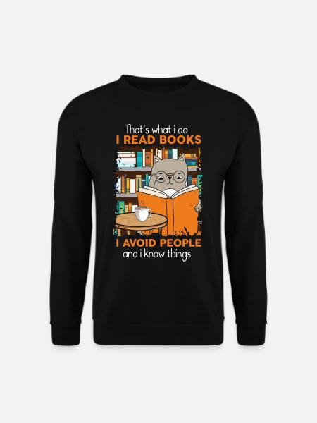 I Do Read Books I Avoid People And I Know Things - Unisex Pullover - Schwarz