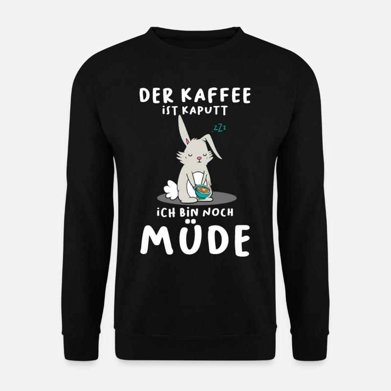 Der Kaffee Ist Kaputt Ich Bin Noch Müde Hase - Unisex Pullover - Schwarz