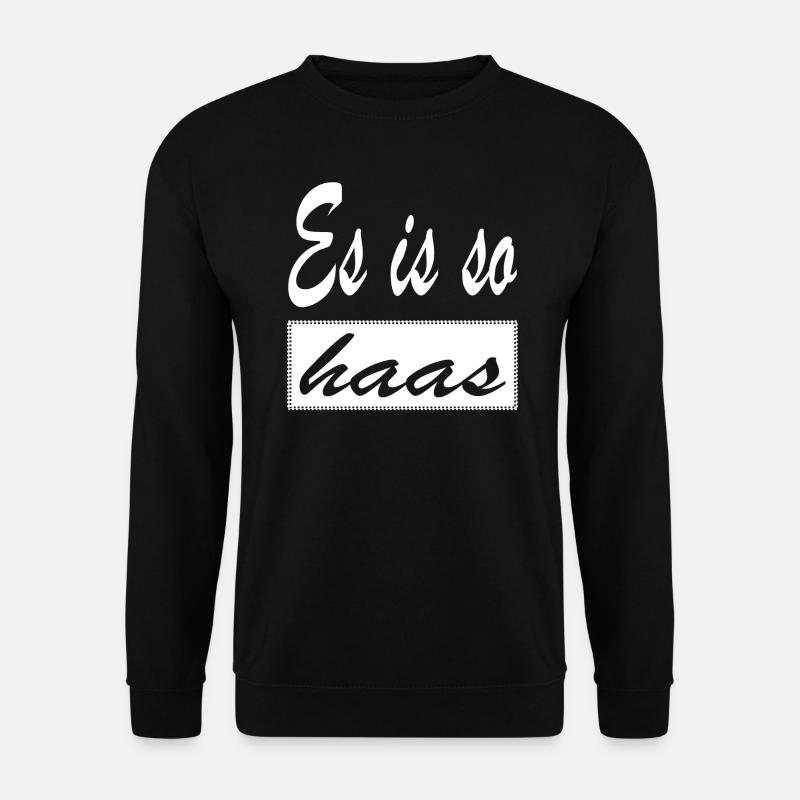 Es is so haas Dialekt Wien Österreich - Unisex Pullover - Schwarz