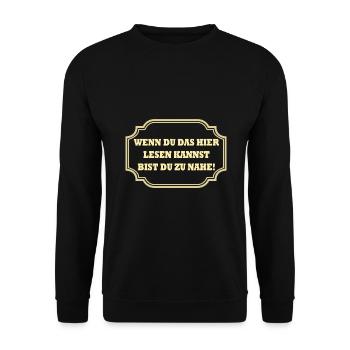 Wenn du das hier lesen kannst bist du zu nahe ! - Unisex Pullover - Schwarz - Vorne - Alina (178cm) & Michal (187cm)