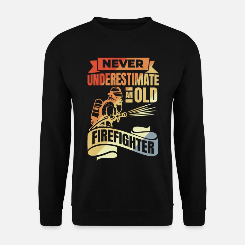 Never underestimate old firefighters - Unisex Sweatshirt - black