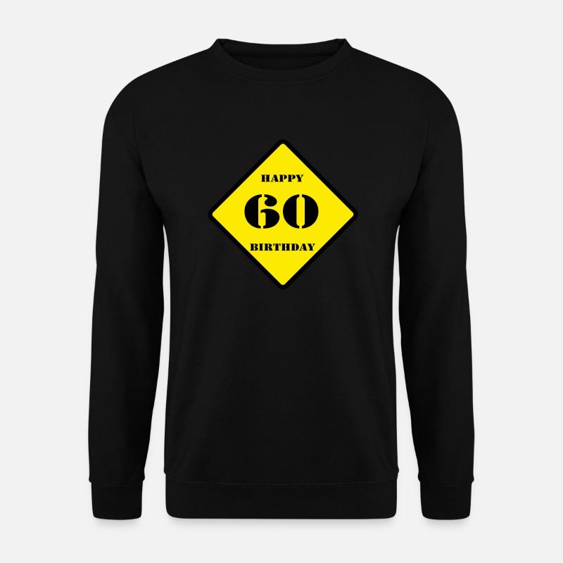 60.Geburtstag , 60 Happy Birthday , Schild (25) - Unisex Pullover - Schwarz