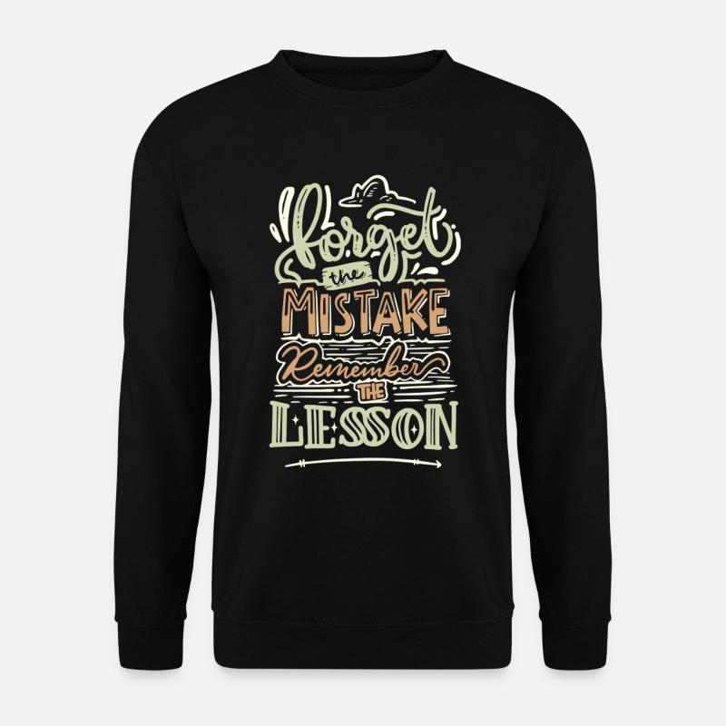 Forget the Mistake Remember the Lesson – Spruch - Unisex Sweatshirt - black
