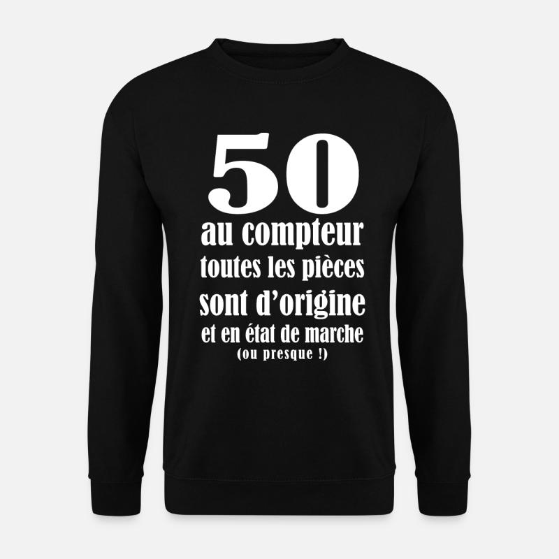 50 ans humour 50 E anniverdaire 50 Ans - Sweat-shirt Unisexe - noir