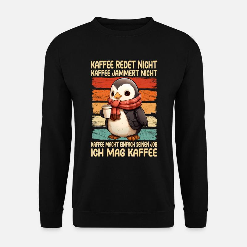 Kaffee Rede Nicht Kaffee Jammert Nicht Pinguin - Unisex Pullover - Schwarz