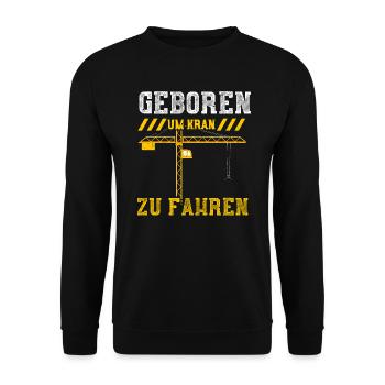 Geboren Um Kran Zu Fahren - Unisex Pullover - Schwarz - Vorne - Alina (178cm) & Michal (187cm)