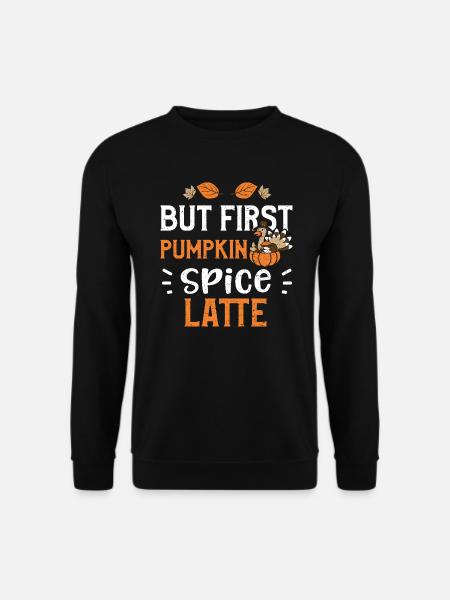But First Pumpkin Spice Latte - Unisex Sweatshirt - black
