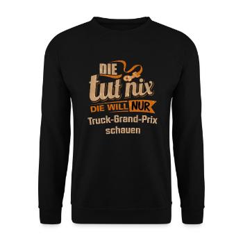 Die tut nix - Die will nur Truck Grand Prix - - Unisex Pullover - Schwarz - Vorne - Alina (178cm) & Michal (187cm)