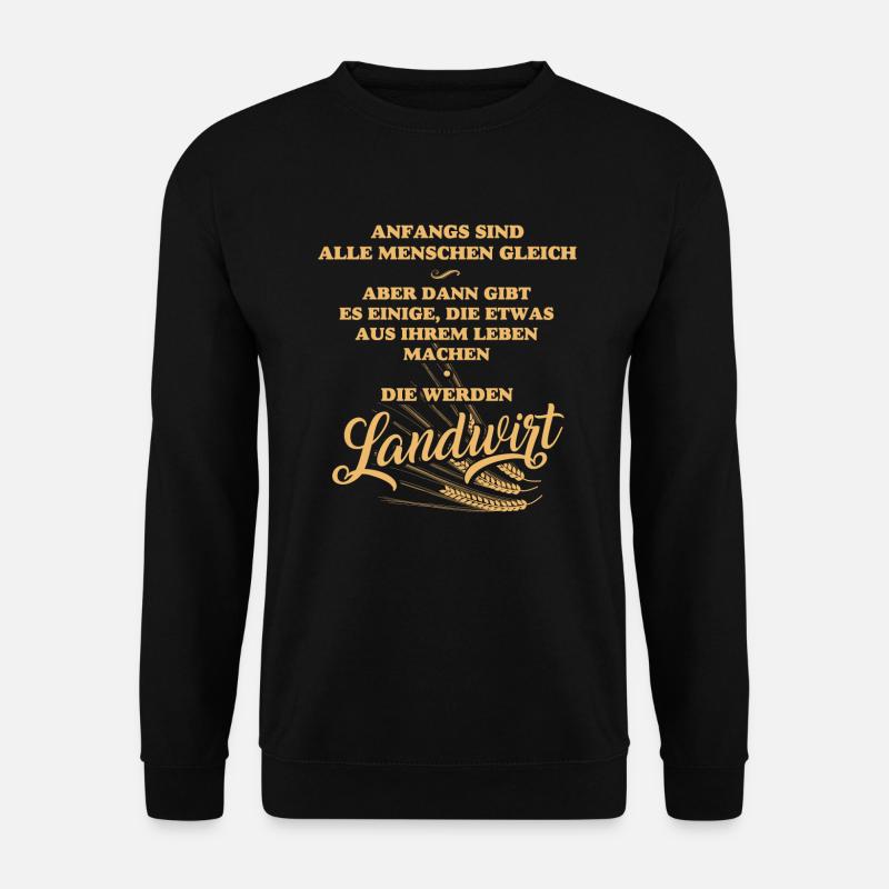 Der Landwirt | Bauer macht was aus seinem Leben! - Unisex Pullover - Schwarz