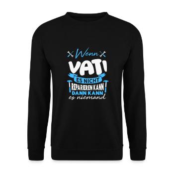 Wenn VATI es nicht reparieren kann Lustiger Spruch - Unisex Pullover - Schwarz - Vorne - Alina (178cm) & Michal (187cm)