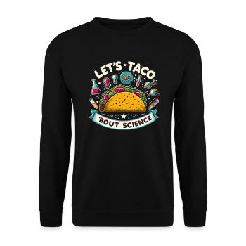 Let’s Taco Bout Science chimie drôle idée de cadeau - Sweat-shirt Unisexe - noir - Devant - Alina (178cm) & Michal (187cm)