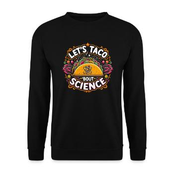 Let’s Taco Bout Science chimie drôle idée de cadeau - Sweat-shirt Unisexe - noir - Devant - Alina (178cm) & Michal (187cm)