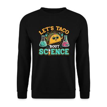 Let's Taco Bout Science Teacher Student Funny Joke - Unisex Sweatshirt - black - Front - Alina (178cm) & Michal (187cm)