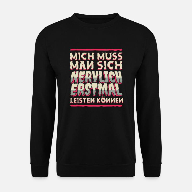 Mich Muss Man Sich Nervlich Erstmal Leisten Können - Unisex Pullover - Schwarz