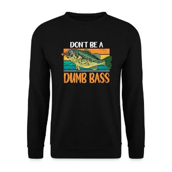 Angler Angeln Geschenkidee Don't Be A Dumb Bass - Unisex Pullover - Schwarz - Vorne - Alina (178cm) & Michal (187cm)