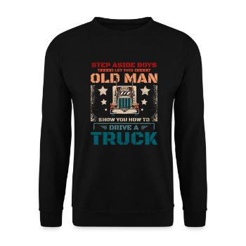 Let this old man show you how to drive a truck - Unisex Pullover - Schwarz - Vorne - Alina (178cm) & Michal (187cm)