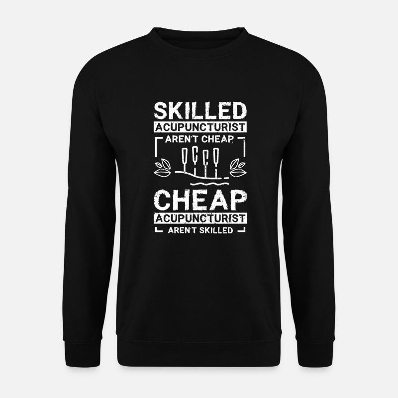 Skilled acupuncturist aren't cheap - Unisex Pullover - Schwarz