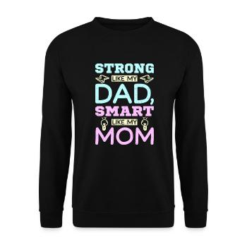 Strong like my dad smart like my mom - Unisex Pullover - Schwarz - Vorne - Alina (178cm) & Michal (187cm)