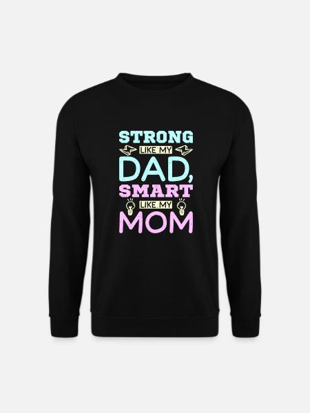 Strong like my dad smart like my mom - Unisex Pullover - Schwarz