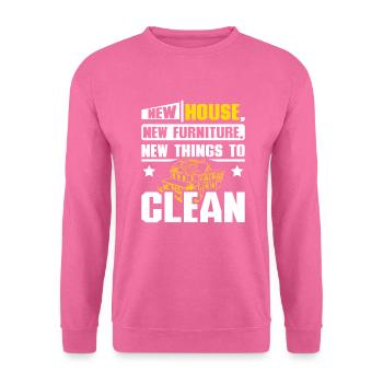 New house new furniture new things to clean - Unisex Pullover - Pink - Vorne