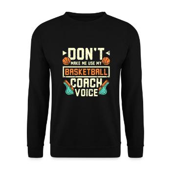 Ne me faites pas utiliser ma voix d’entraîneur de basketball - Sweat-shirt Unisexe - noir - Devant - Alina (178cm) & Michal (187cm)