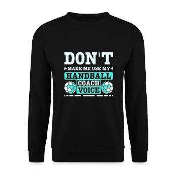 Don't make me use my handball coach voice - Unisex Pullover - Schwarz - Vorne - Alina (178cm) & Michal (187cm)