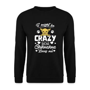I'm crazy but my chihuahua talk loves me - Unisex Pullover - Schwarz - Vorne - Alina (178cm) & Michal (187cm)