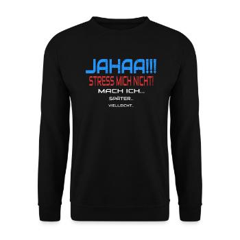 Jahaa Stress Mich Nicht Mach Ich Humor Spruch - Unisex Pullover - Schwarz - Vorne - Alina (178cm) & Michal (187cm)