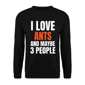 I Love Ants And Maybe 3 People Funny - Unisex Sweatshirt - black - Front - Alina (178cm) & Michal (187cm)
