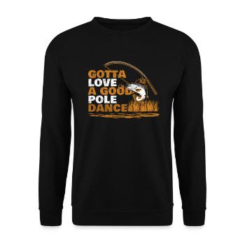 Angler Fishing Humor Gotta Love A Good Pole Dance - Unisex Sweatshirt - black - Front - Alina (178cm) & Michal (187cm)