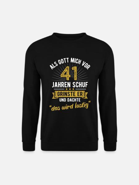41. Geburtstag als Gott mich vor 41 Jahren schuf - Unisex Pullover - Schwarz