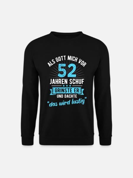 52. Geburtstag als Gott mich vor 52 Jahren schuf - Unisex Pullover - Schwarz